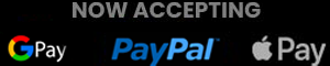 NOW ACCEPTING Google Pay, PayPal, Apple Pay